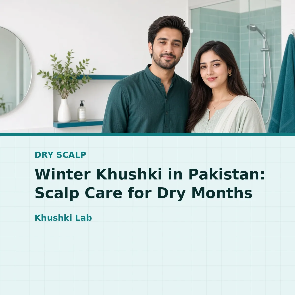 Winter Khushki in Pakistan: Scalp Care for Dry Months